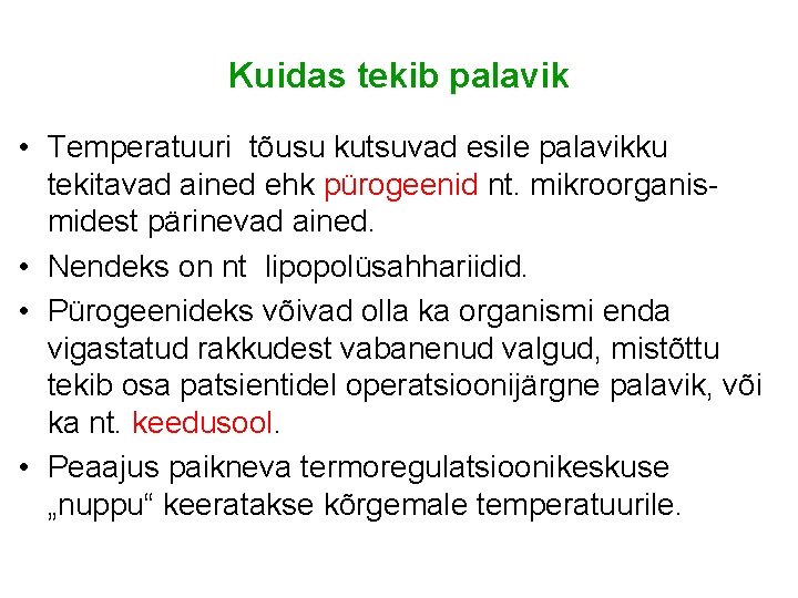 Kuidas tekib palavik • Temperatuuri tõusu kutsuvad esile palavikku tekitavad ained ehk pürogeenid nt.