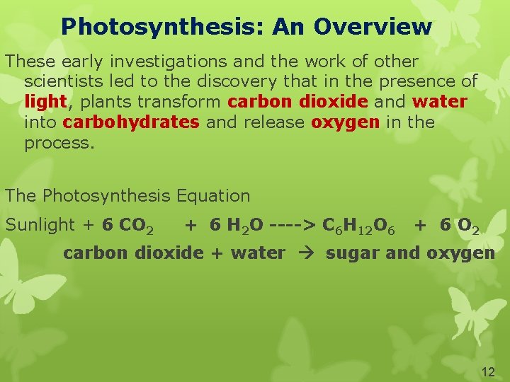 Photosynthesis: An Overview These early investigations and the work of other scientists led to