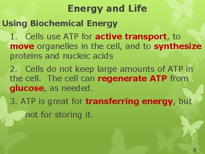 Energy and Life Using Biochemical Energy 1. Cells use ATP for active transport, to
