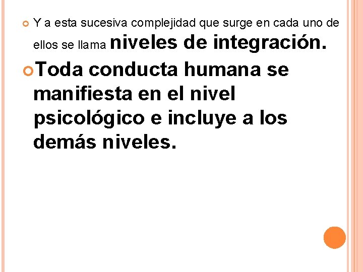  Y a esta sucesiva complejidad que surge en cada uno de niveles de