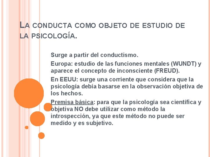 LA CONDUCTA COMO OBJETO DE ESTUDIO DE LA PSICOLOGÍA. Surge a partir del conductismo.