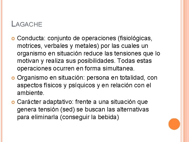 LAGACHE Conducta: conjunto de operaciones (fisiológicas, motrices, verbales y metales) por las cuales un
