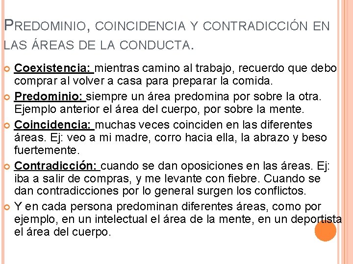 PREDOMINIO, COINCIDENCIA Y CONTRADICCIÓN EN LAS ÁREAS DE LA CONDUCTA. Coexistencia: mientras camino al