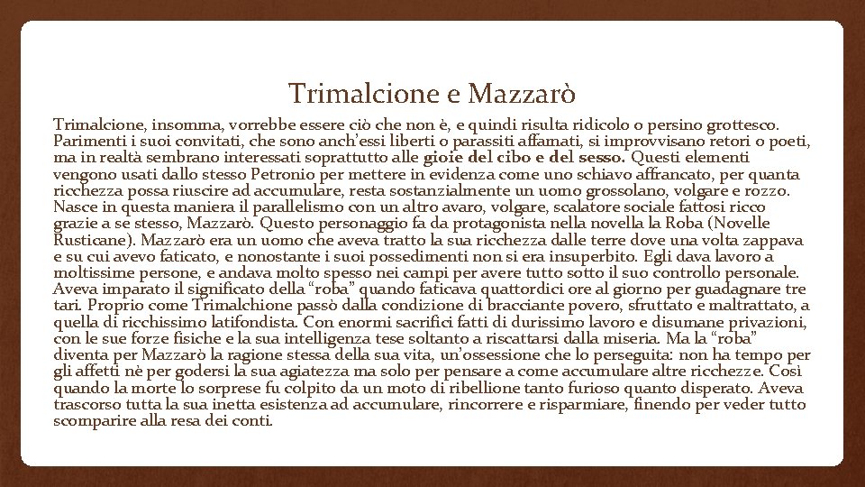 Trimalcione e Mazzarò Trimalcione, insomma, vorrebbe essere ciò che non è, e quindi risulta