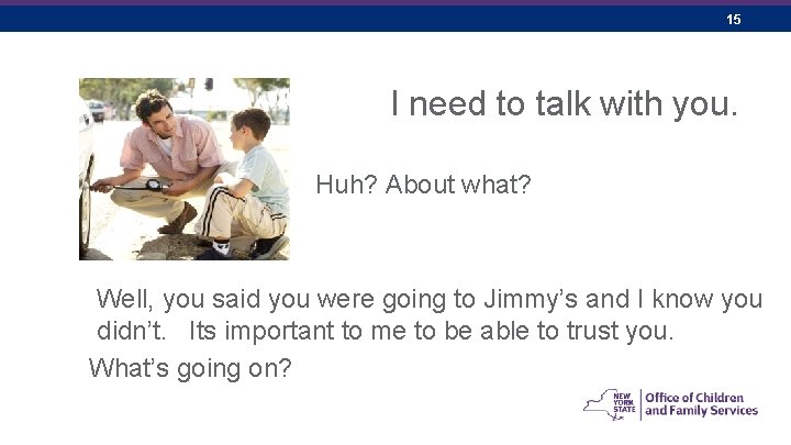 15 I need to talk with you. Huh? About what? Well, you said you