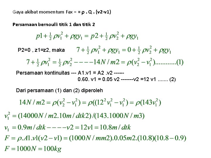 Gaya akibat momentum Fax = = . Q. (v 2 -v 1) Persamaan bernoulli