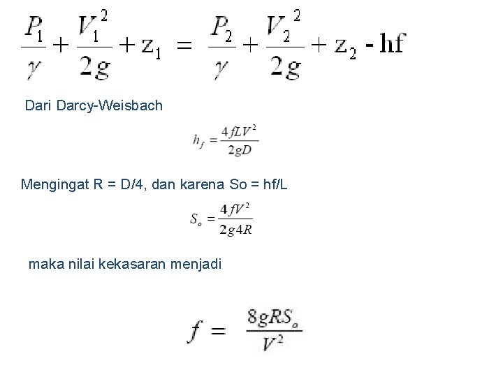 Dari Darcy-Weisbach Mengingat R = D/4, dan karena So = hf/L maka nilai kekasaran
