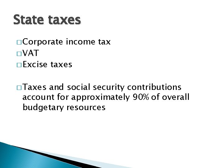 State taxes � Corporate � VAT � Excise � Taxes income taxes and social
