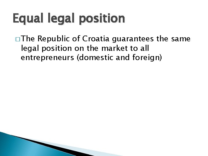 Equal legal position � The Republic of Croatia guarantees the same legal position on