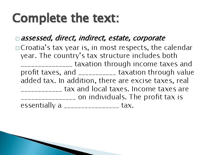 Complete the text: � assessed, � Croatia’s direct, indirect, estate, corporate tax year is,