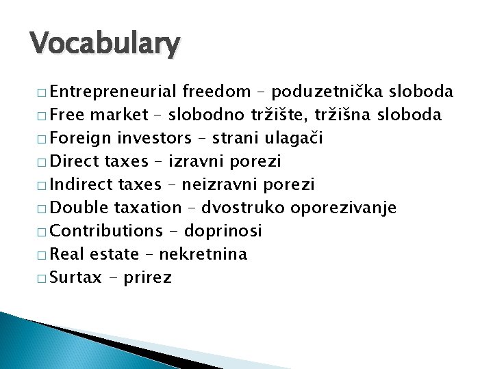 Vocabulary � Entrepreneurial freedom – poduzetnička sloboda � Free market – slobodno tržište, tržišna