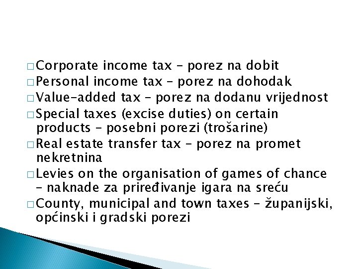 � Corporate income tax – porez na dobit � Personal income tax – porez