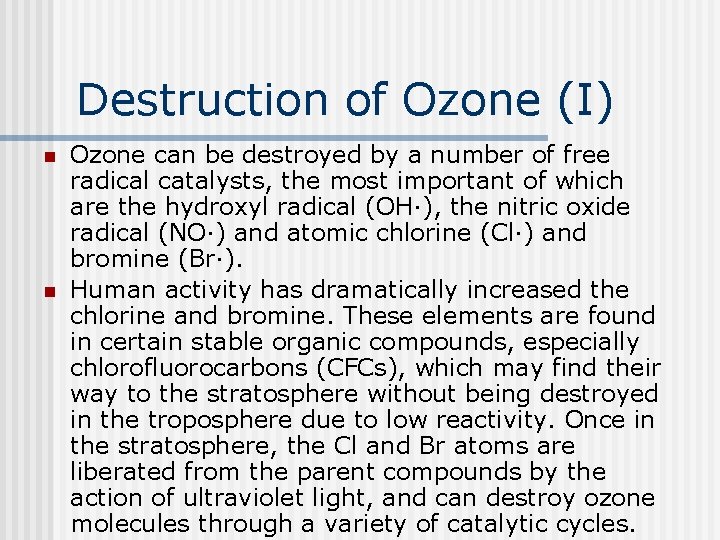 Destruction of Ozone (I) n n Ozone can be destroyed by a number of