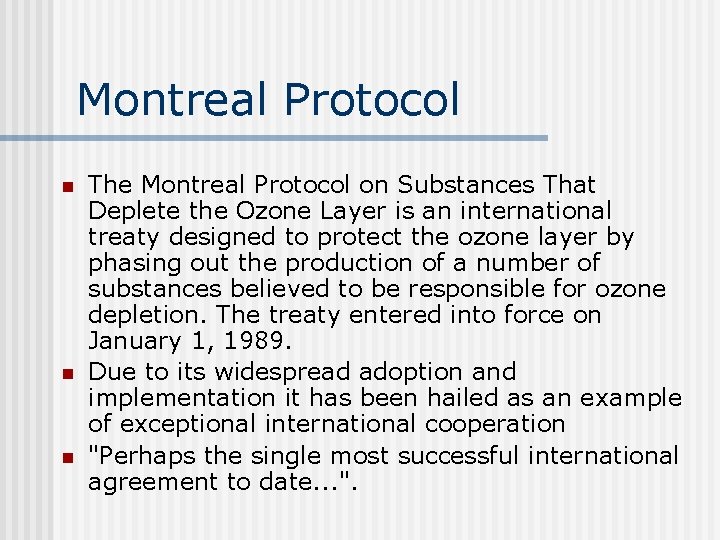 Montreal Protocol n n n The Montreal Protocol on Substances That Deplete the Ozone