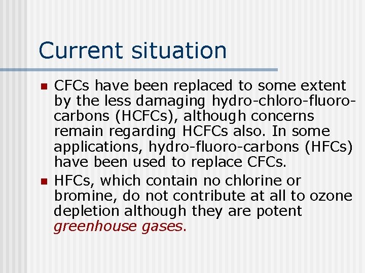 Current situation n n CFCs have been replaced to some extent by the less