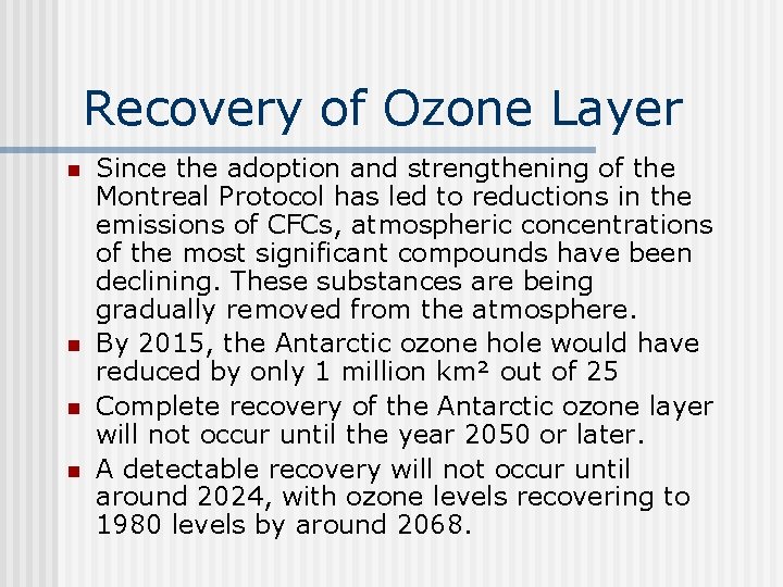 Recovery of Ozone Layer n n Since the adoption and strengthening of the Montreal
