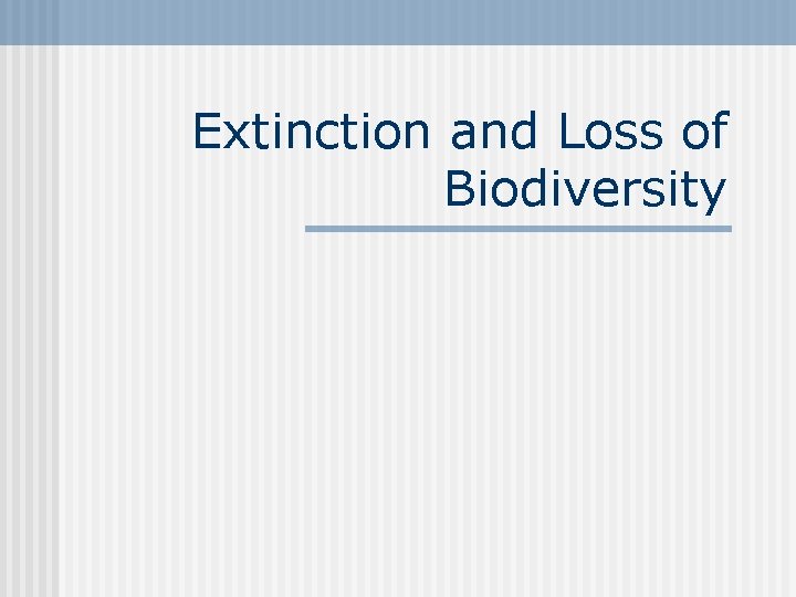 Extinction and Loss of Biodiversity 