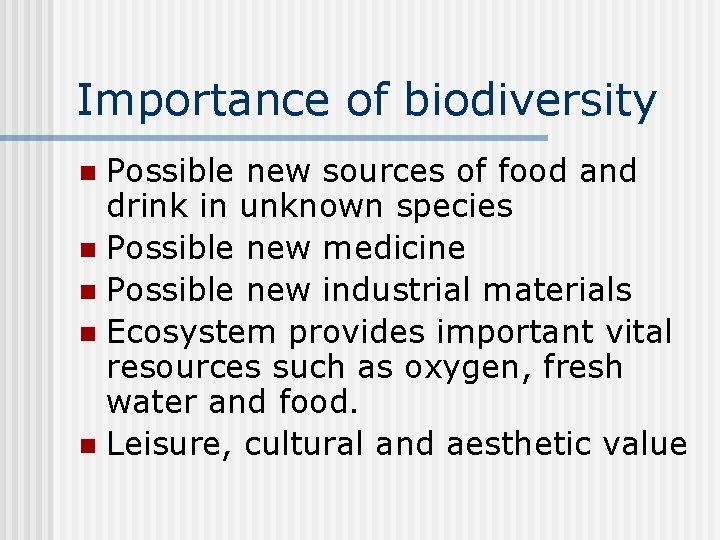 Importance of biodiversity Possible new sources of food and drink in unknown species n