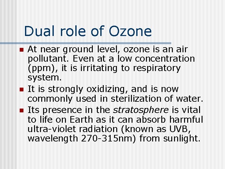 Dual role of Ozone n n n At near ground level, ozone is an