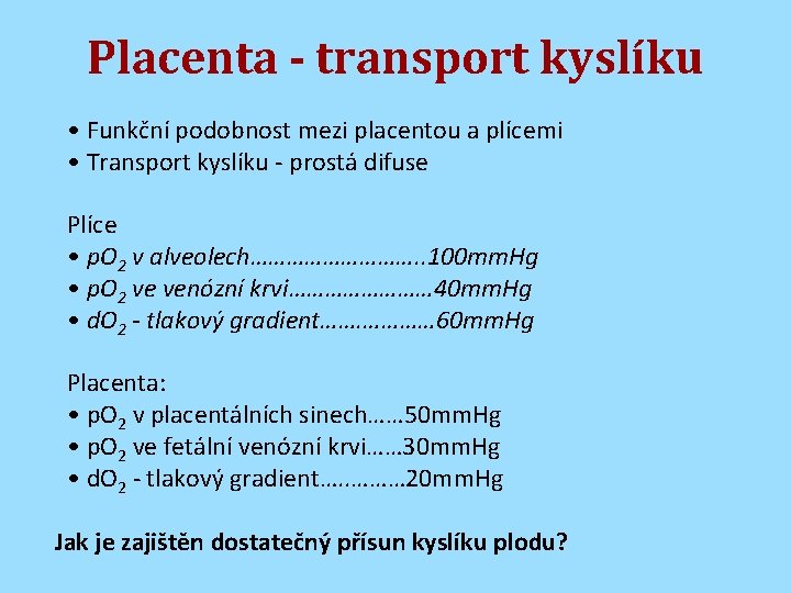 Placenta - transport kyslíku • Funkční podobnost mezi placentou a plícemi • Transport kyslíku