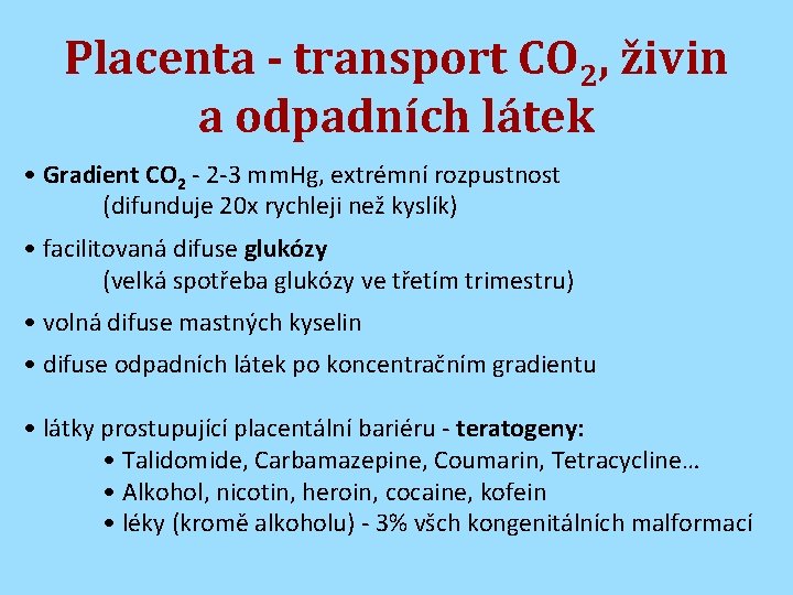 Placenta - transport CO 2, živin a odpadních látek • Gradient CO 2 -