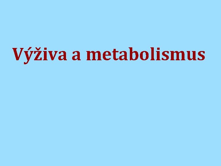 Výživa a metabolismus 