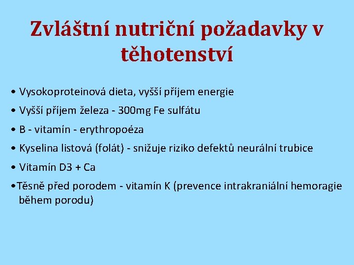 Zvláštní nutriční požadavky v těhotenství • Vysokoproteinová dieta, vyšší příjem energie • Vyšší příjem