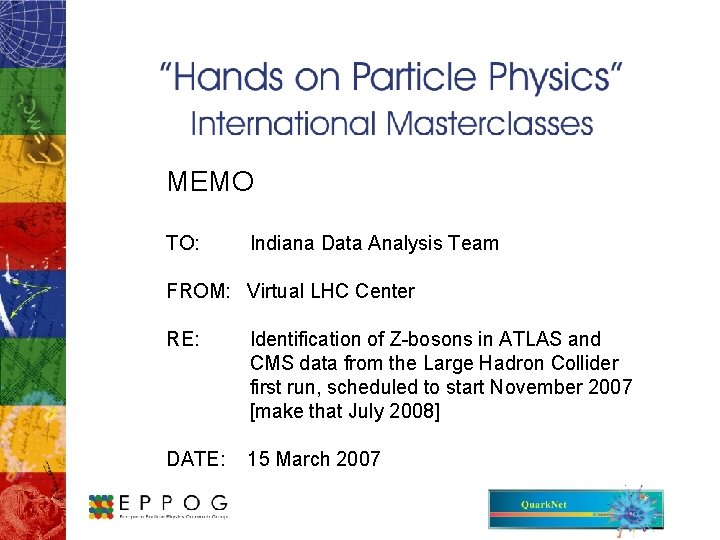 MEMO TO: Indiana Data Analysis Team FROM: Virtual LHC Center RE: Identification of Z-bosons