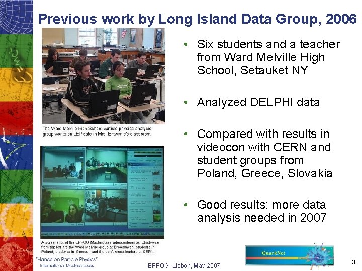 Previous work by Long Island Data Group, 2006 • Six students and a teacher