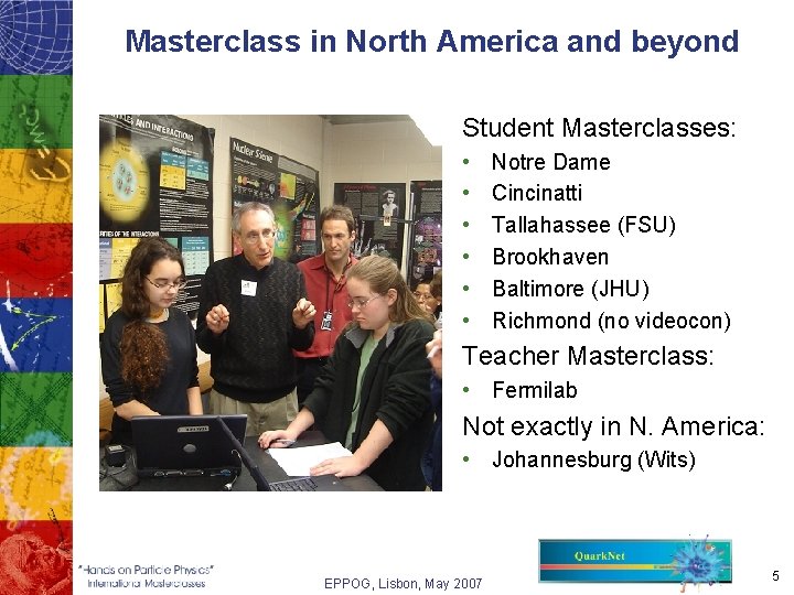 Masterclass in North America and beyond Student Masterclasses: • • • Notre Dame Cincinatti