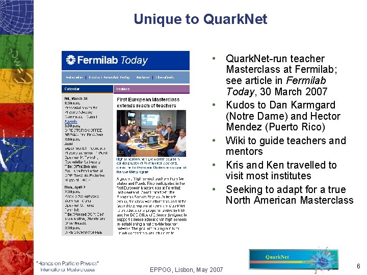 Unique to Quark. Net • Quark. Net-run teacher Masterclass at Fermilab; see article in