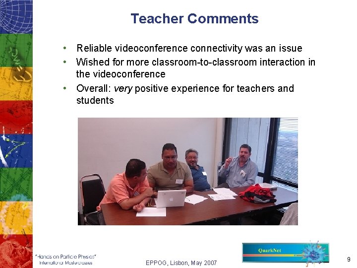 Teacher Comments • Reliable videoconference connectivity was an issue • Wished for more classroom-to-classroom