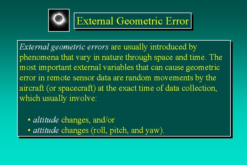 External Geometric Error External geometric errors are usually introduced by phenomena that vary in