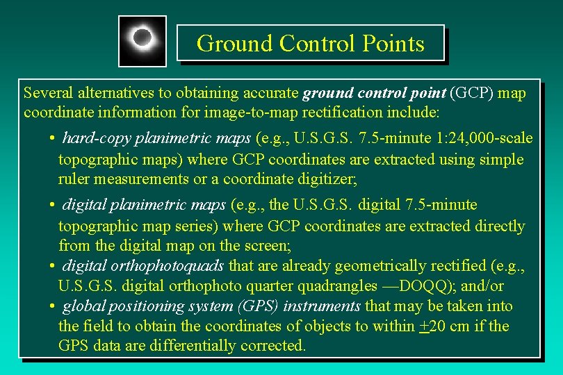 Ground Control Points Several alternatives to obtaining accurate ground control point (GCP) map coordinate