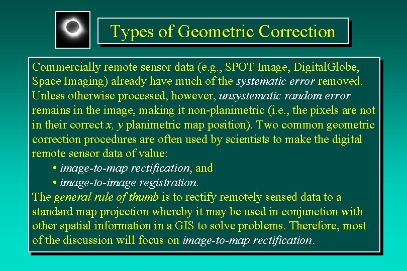 Types of Geometric Correction Commercially remote sensor data (e. g. , SPOT Image, Digital.