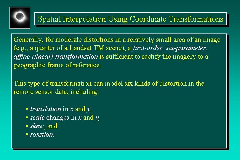 Spatial Interpolation Using Coordinate Transformations Generally, for moderate distortions in a relatively small area