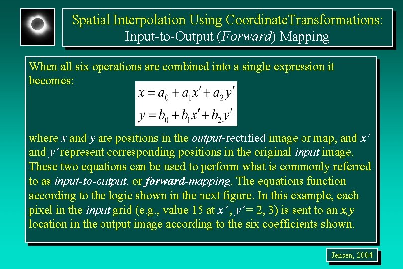 Spatial Interpolation Using Coordinate. Transformations: Input-to-Output (Forward) Mapping When all six operations are combined