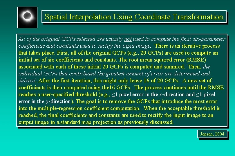 Spatial Interpolation Using Coordinate Transformation All of the original GCPs selected are usually not