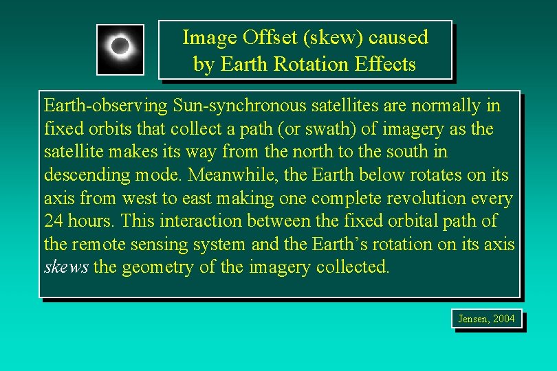 Image Offset (skew) caused by Earth Rotation Effects Earth-observing Sun-synchronous satellites are normally in