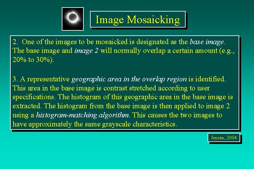 Image Mosaicking 2. One of the images to be mosaicked is designated as the