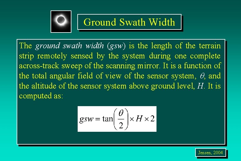 Ground Swath Width The ground swath width (gsw) is the length of the terrain