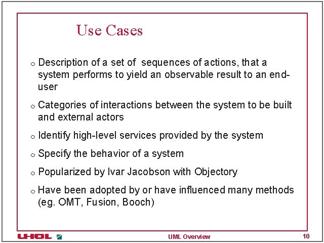 Use Cases m m Description of a set of sequences of actions, that a