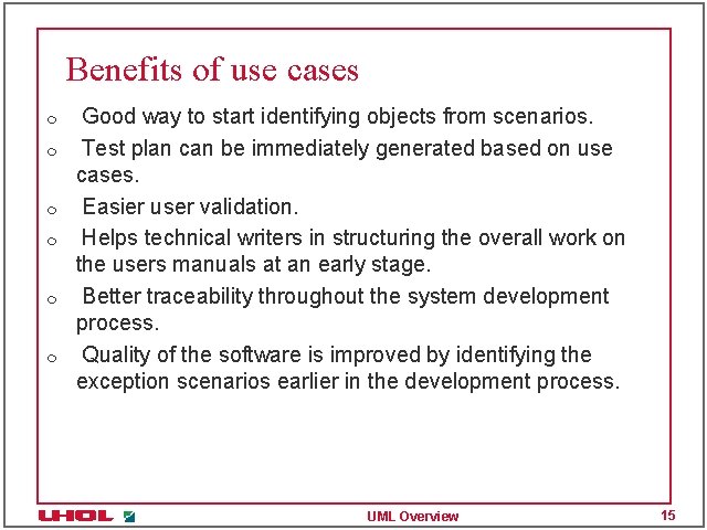 Benefits of use cases m m m Good way to start identifying objects from
