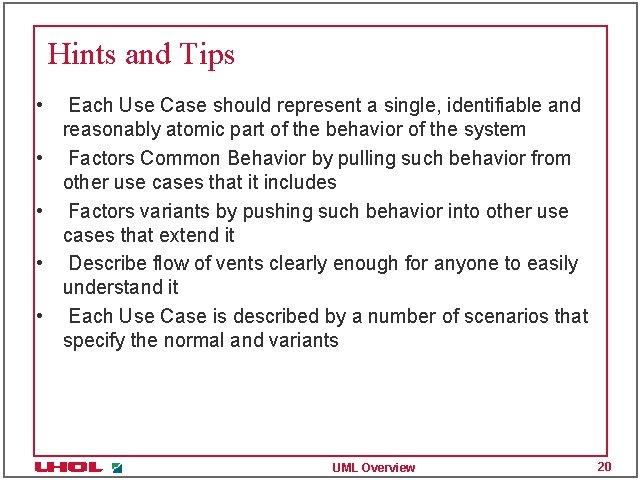 Hints and Tips • • • Each Use Case should represent a single, identifiable