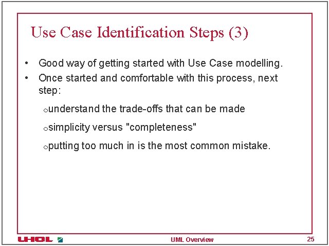 Use Case Identification Steps (3) • Good way of getting started with Use Case