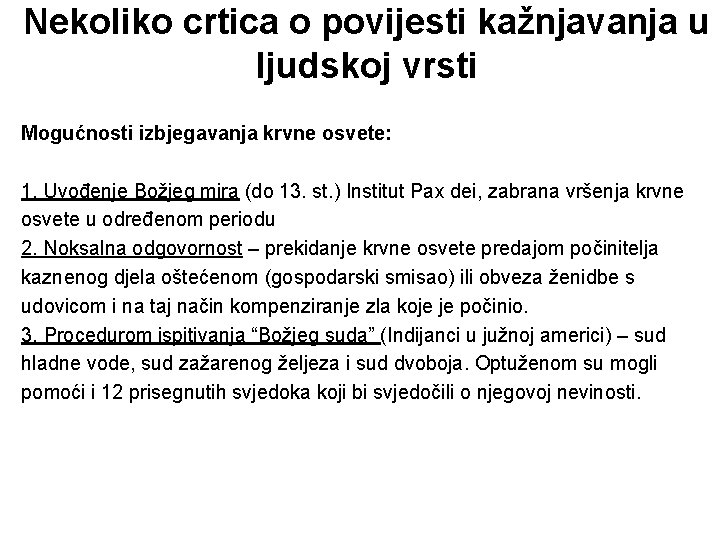 Nekoliko crtica o povijesti kažnjavanja u ljudskoj vrsti Mogućnosti izbjegavanja krvne osvete: 1. Uvođenje