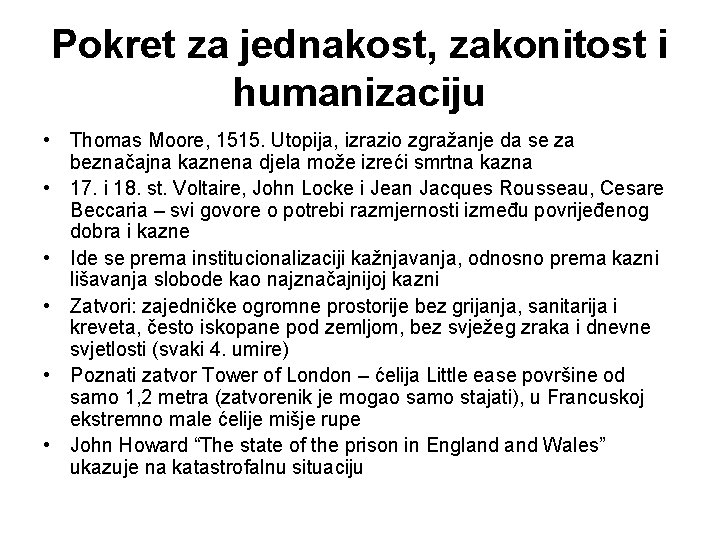 Pokret za jednakost, zakonitost i humanizaciju • Thomas Moore, 1515. Utopija, izrazio zgražanje da