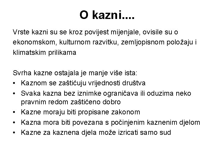 O kazni. . Vrste kazni su se kroz povijest mijenjale, ovisile su o ekonomskom,