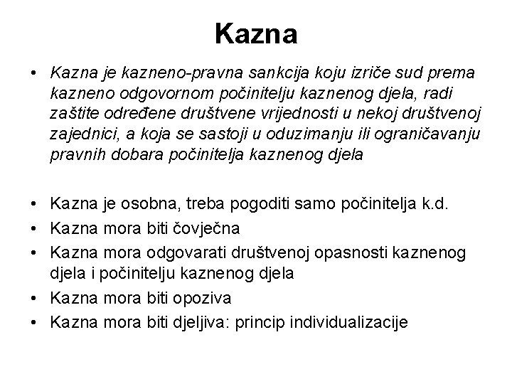 Kazna • Kazna je kazneno-pravna sankcija koju izriče sud prema kazneno odgovornom počinitelju kaznenog