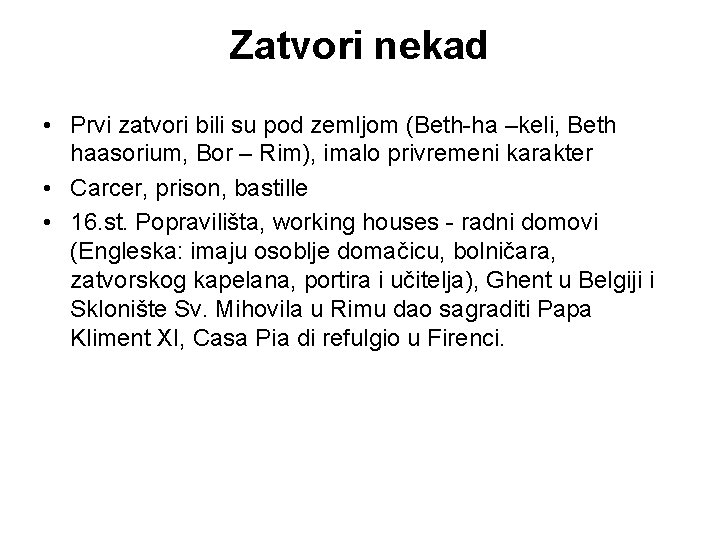 Zatvori nekad • Prvi zatvori bili su pod zemljom (Beth-ha –keli, Beth haasorium, Bor